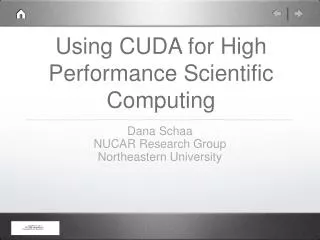 Using CUDA for High Performance Scientific Computing