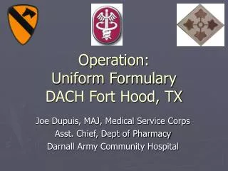 Operation: Uniform Formulary DACH Fort Hood, TX