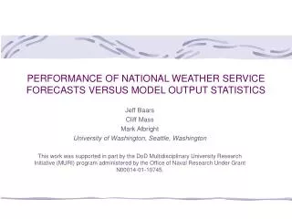 PERFORMANCE OF NATIONAL WEATHER SERVICE FORECASTS VERSUS MODEL OUTPUT STATISTICS