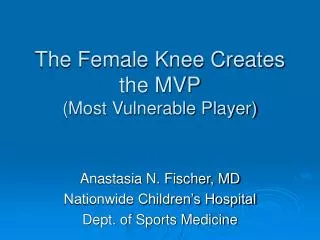 The Female Knee Creates the MVP (Most Vulnerable Player)