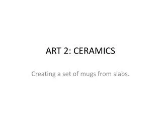 ART 2: CERAMICS