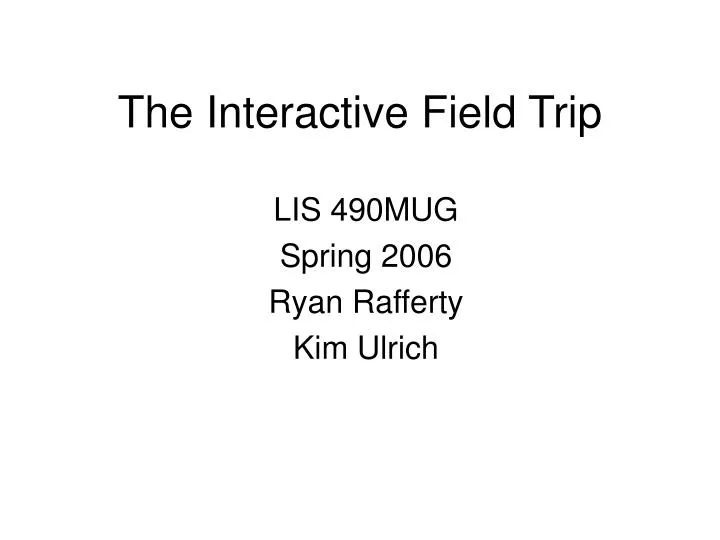 the interactive field trip