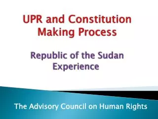 UPR and Constitution Making Process Republic of the Sudan Experience