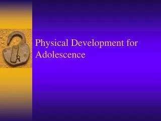 Physical Development for Adolescence