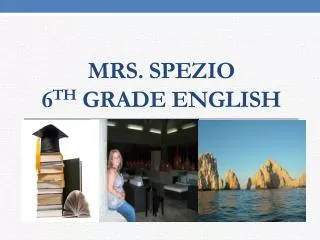 MRs. Spezio 6 th grade English
