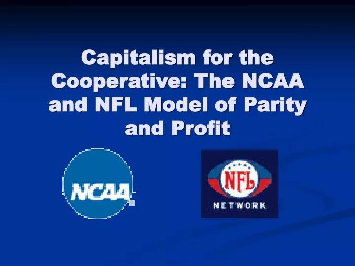 capitalism for the cooperative the ncaa and nfl model of parity and profit