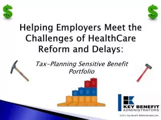 Helping Employers Meet the Challenges of HealthCare Reform and Delays: