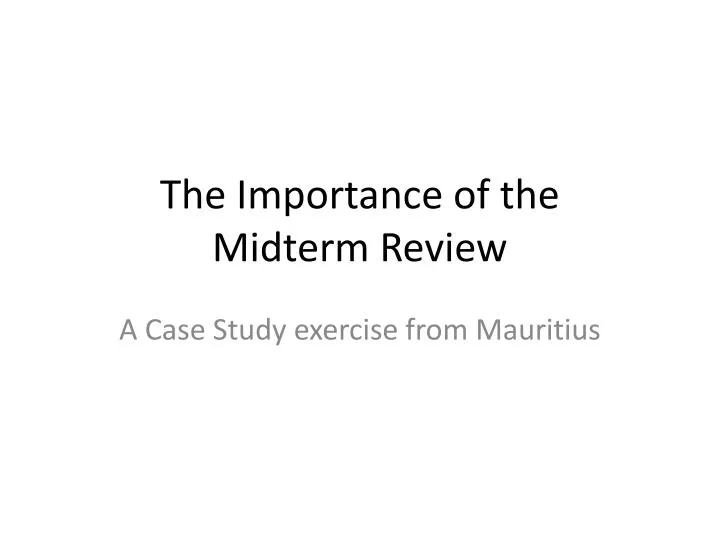 the importance of the midterm review