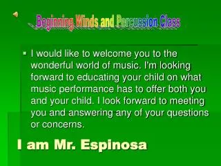 I am Mr. Espinosa