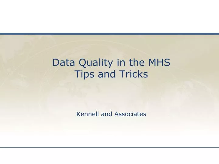 data quality in the mhs tips and tricks kennell and associates