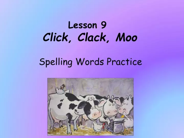lesson 9 click clack moo