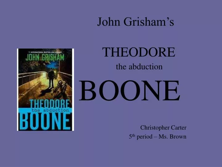 john grisham s theodore the abduction boone