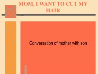 MOM, I WANT TO CUT MY HAIR