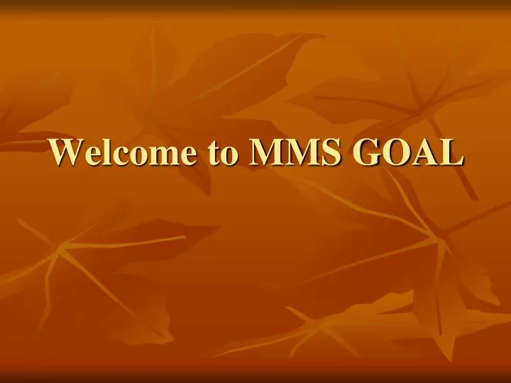 welcome to mms goal