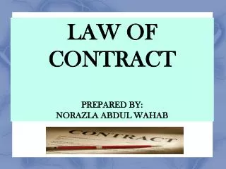 LAW OF CONTRACT PREPARED BY: NORAZLA ABDUL WAHAB