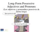 Long-Form Possessive Adjectives and Pronouns - slide 1