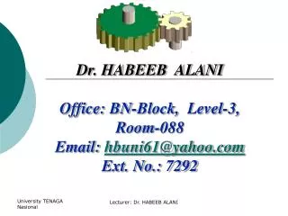 Dr. HABEEB ALANI Office: BN-Block, Level-3, Room-088 Email: hbuni61@yahoo Ext. No.: 7292