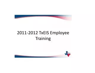 2011-2012 TxEIS Employee Training