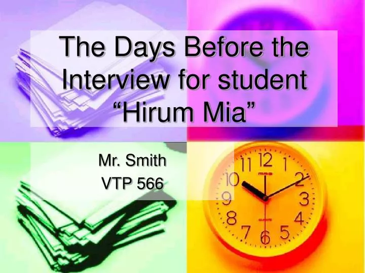 the days before the interview for student hirum mia