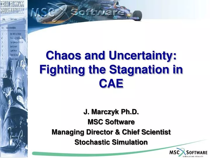 chaos and uncertainty fighting the stagnation in cae