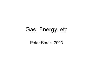 Gas, Energy, etc