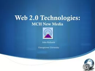 Web 2.0 Technologies: MCH New Media