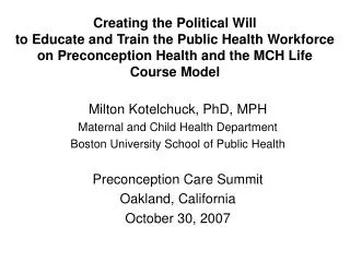 Milton Kotelchuck, PhD, MPH Maternal and Child Health Department