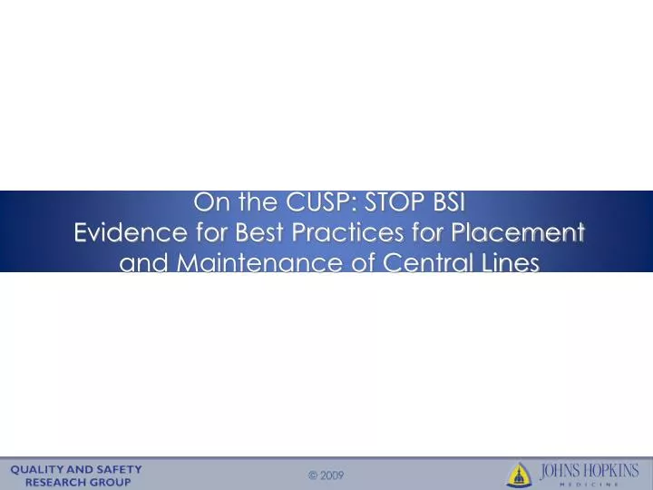on the cusp stop bsi evidence for best practices for placement and maintenance of central lines