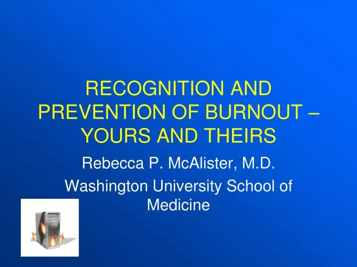 recognition and prevention of burnout yours and theirs