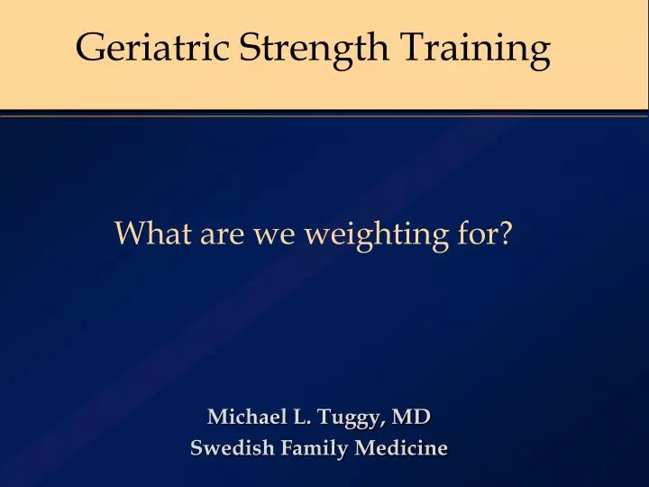 geriatric strength training what are we weighting for