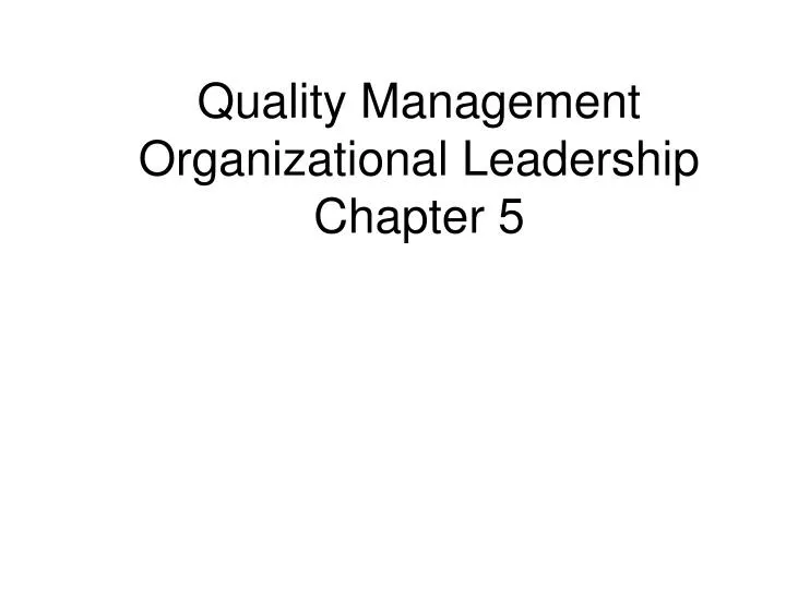 quality management organizational leadership chapter 5