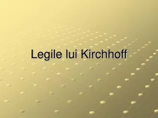legile lui kirchhoff