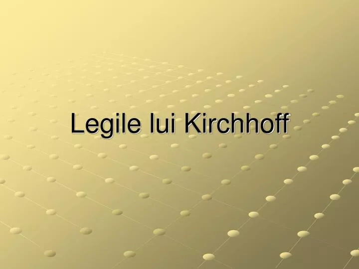 legile lui kirchhoff