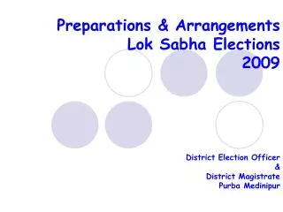 Preparations &amp; Arrangements Lok Sabha Elections 2009