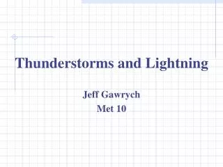 Thunderstorms and Lightning Jeff Gawrych Met 10