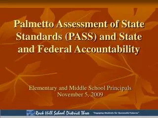 Palmetto Assessment of State Standards (PASS) and State and Federal Accountability