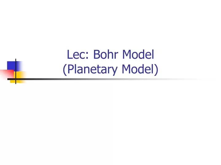 lec bohr model planetary model