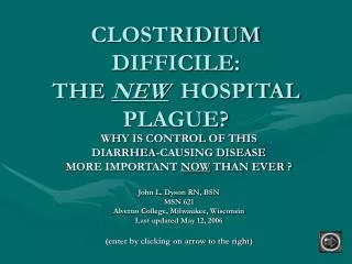 CLOSTRIDIUM DIFFICILE: THE NEW HOSPITAL PLAGUE?