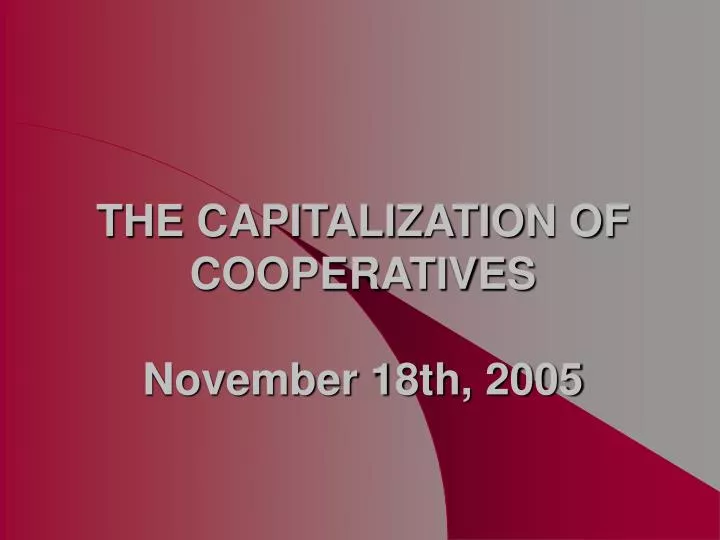 the capitalization of cooperatives november 18th 2005
