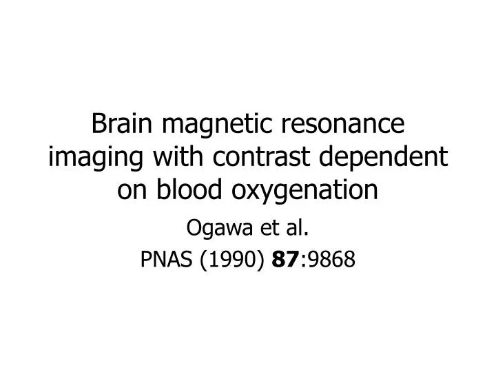 brain magnetic resonance imaging with contrast dependent on blood oxygenation