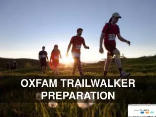 OXFAM TRAILWALKER PREPARATION
