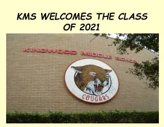 KMS WELCOMES THE CLASS OF 2021