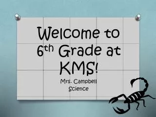 Welcome to 6 th Grade at KMS!