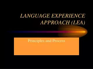 LANGUAGE EXPERIENCE APPROACH (LEA)