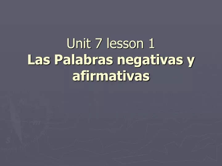 unit 7 lesson 1 las palabras negativas y afirmativas