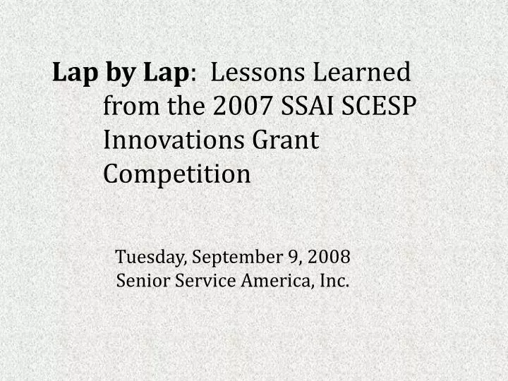 lap by lap lessons learned from the 2007 ssai scesp innovations grant competition