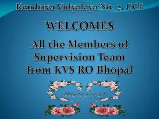 Kendriya Vidyalaya No. 2, GCF WELCOMES All the Members of Supervision Team from KVS RO Bhopal