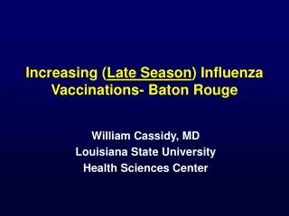Increasing ( Late Season ) Influenza Vaccinations- Baton Rouge