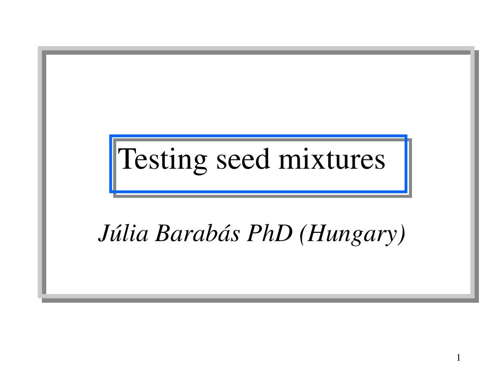 PPT - Testing seed mixtures PowerPoint Presentation, free download - ID ...