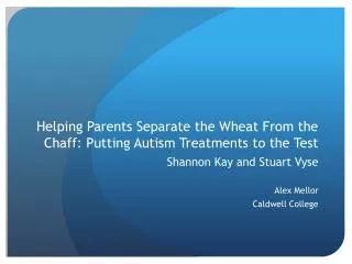 helping parents separate the wheat from the chaff putting autism treatments to the test